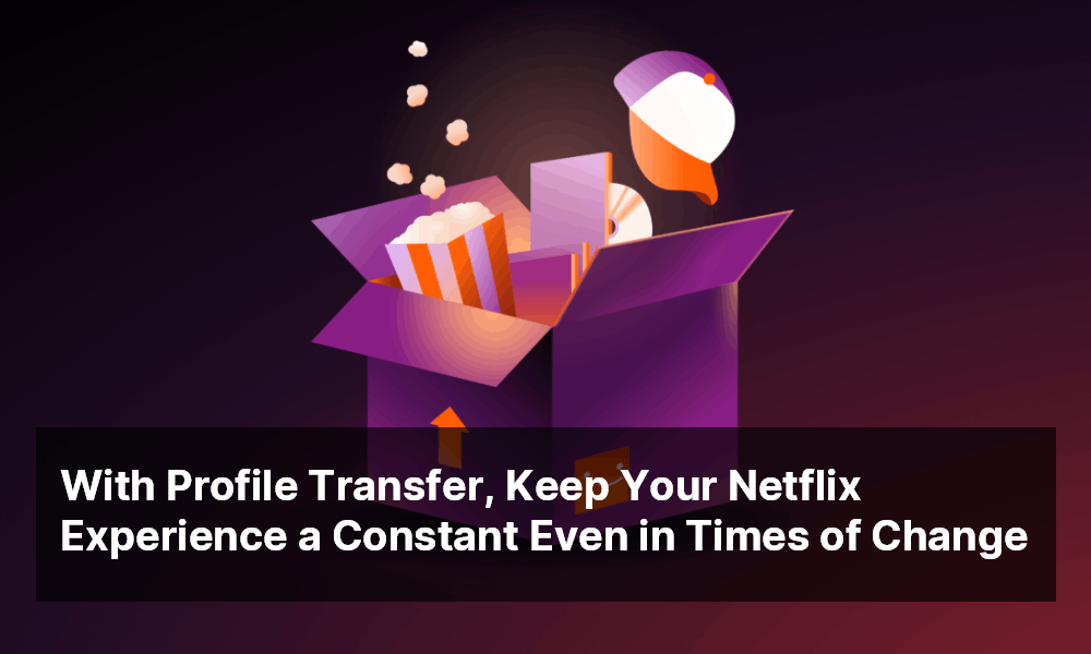 Netflix - Profile Transfer